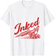Inked Tattoos Spruch Geschenk Tattoowiererin Tattoowierer Ge T-Shirt - T-Shirt | White