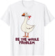 Goose Knife Killer Murder Duck Be Whole Problem Silly Goose T-Shirt - T-Shirt | White