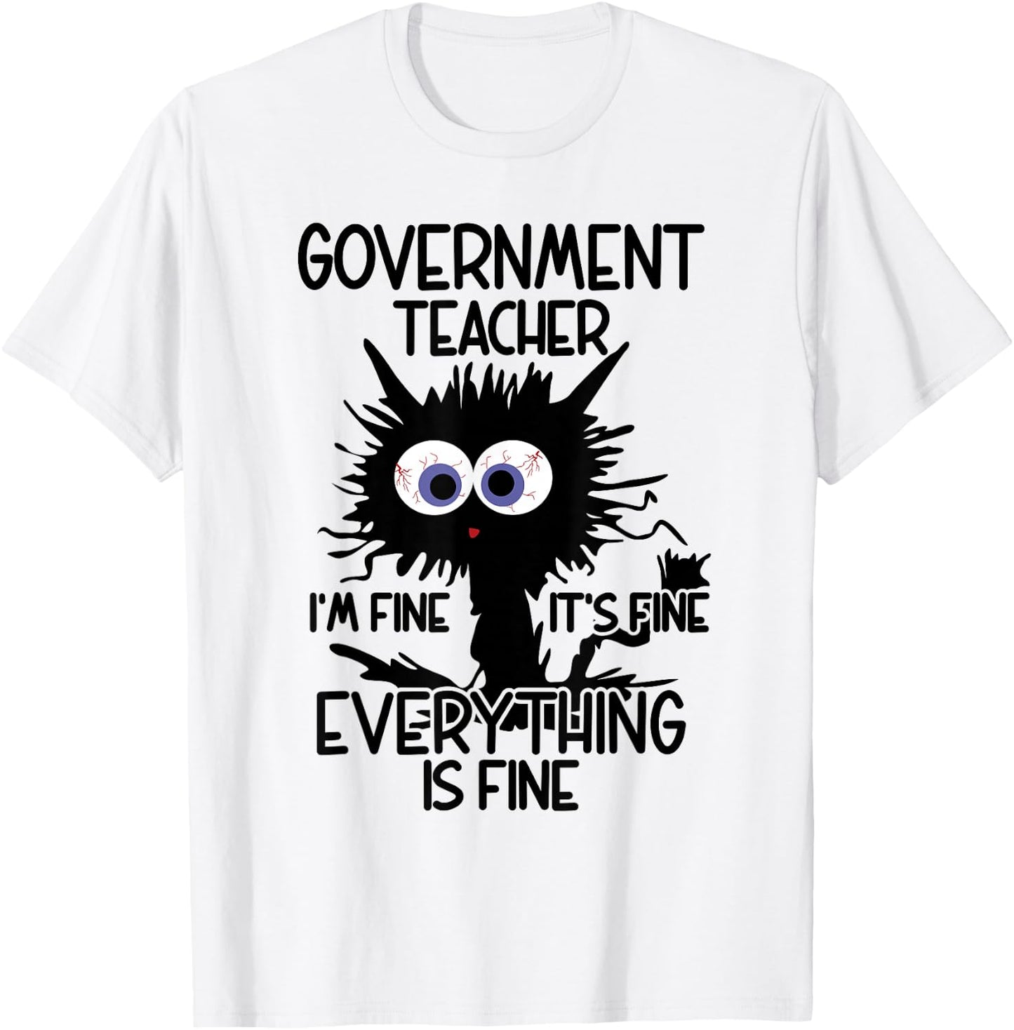 Government Teacher It's Fine Cat T-Shirt - T-Shirt | White