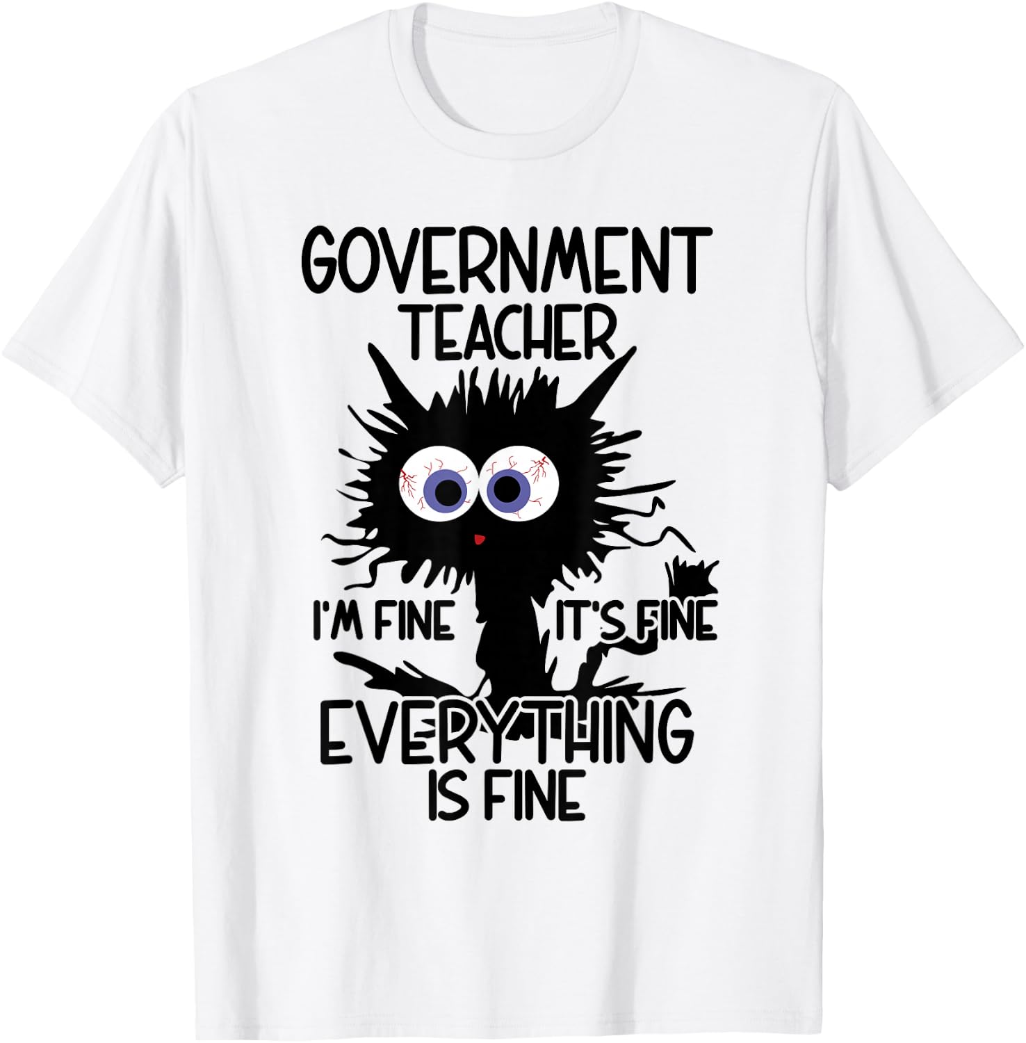 Government Teacher It's Fine Cat T-Shirt - T-Shirt | White