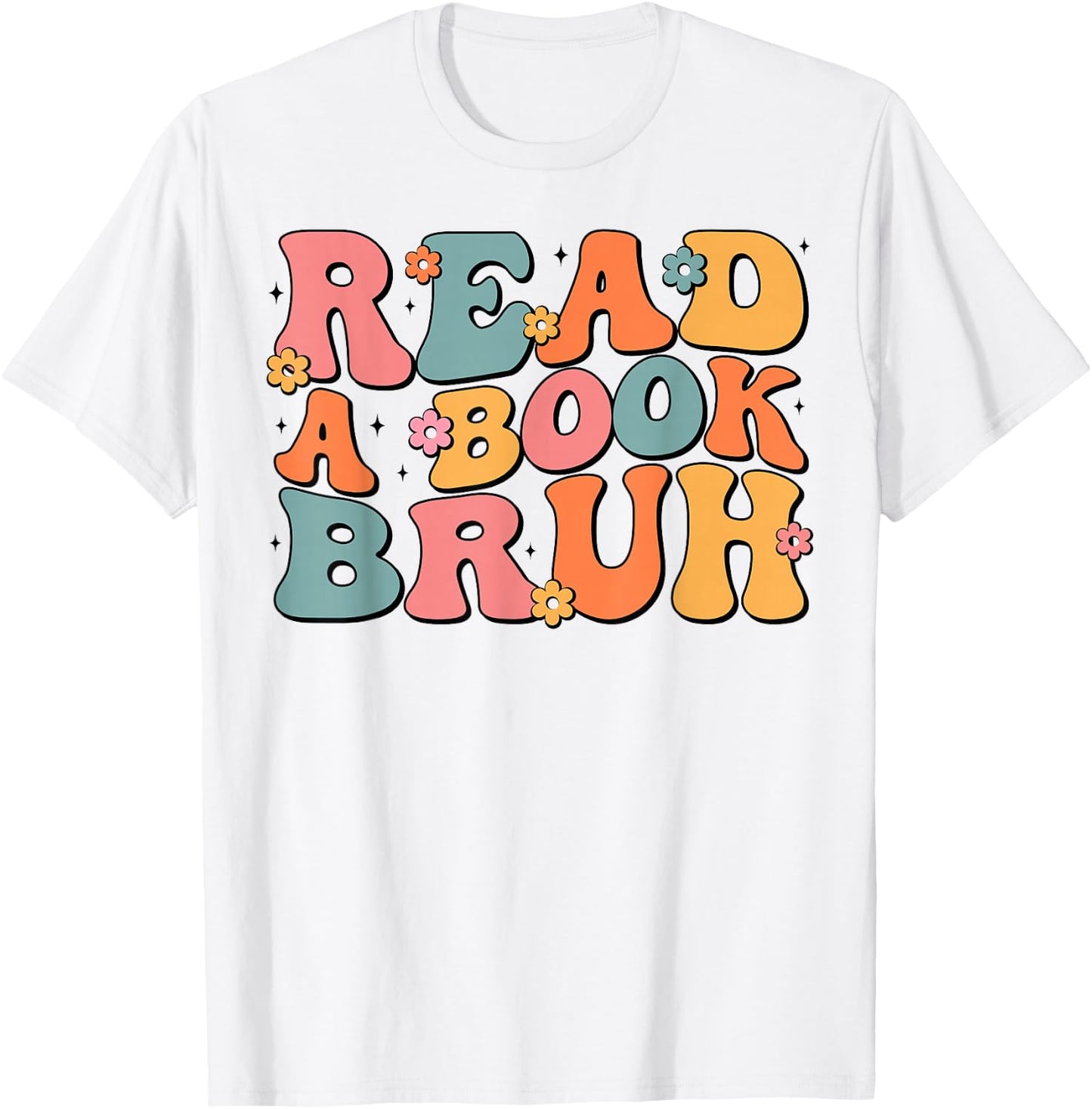 Read A Book Bruh English Teacher Literature Reading Funny T-Shirt - T-Shirt | White