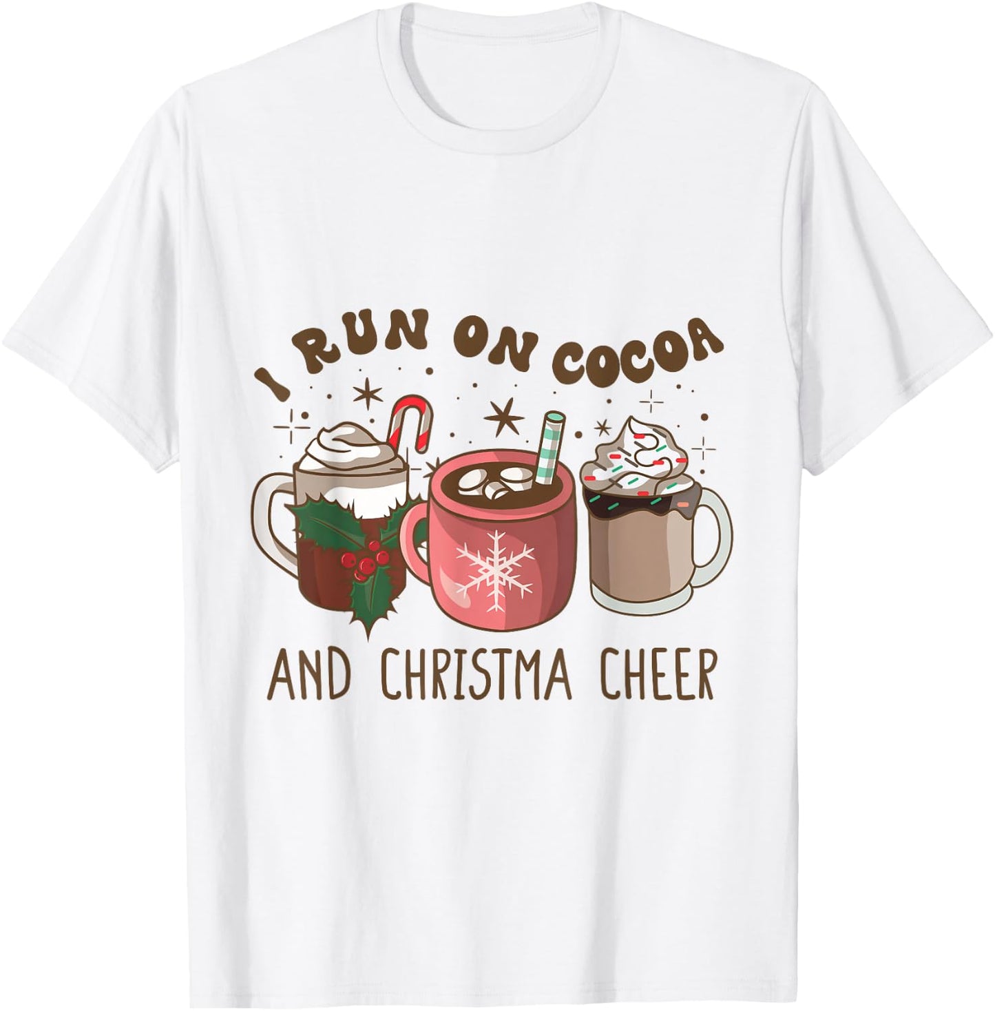 I Run On Hot Cocoa & Christmas Cheer Chocolate Lover Holiday T-Shirt - T-Shirt | White