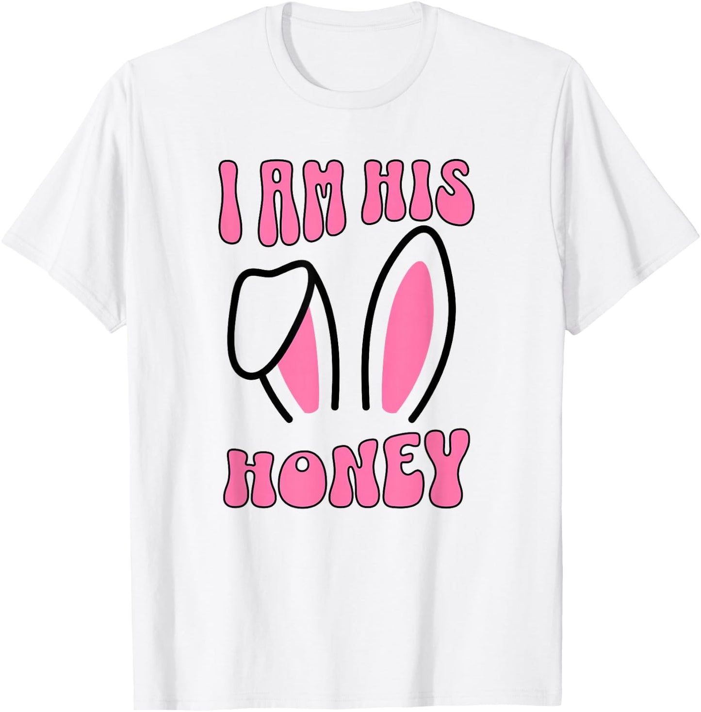 Women's Matching Couple Easter Wife, I Am His Honey T-Shirt - T-Shirt | White