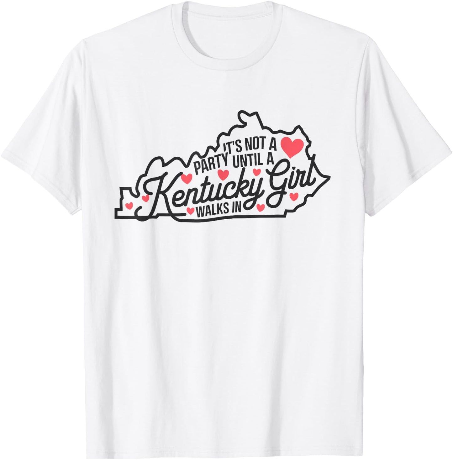 It's Not a Party Until a Kentucky Girl Walks In,Proud Girls T-Shirt - T-Shirt | White