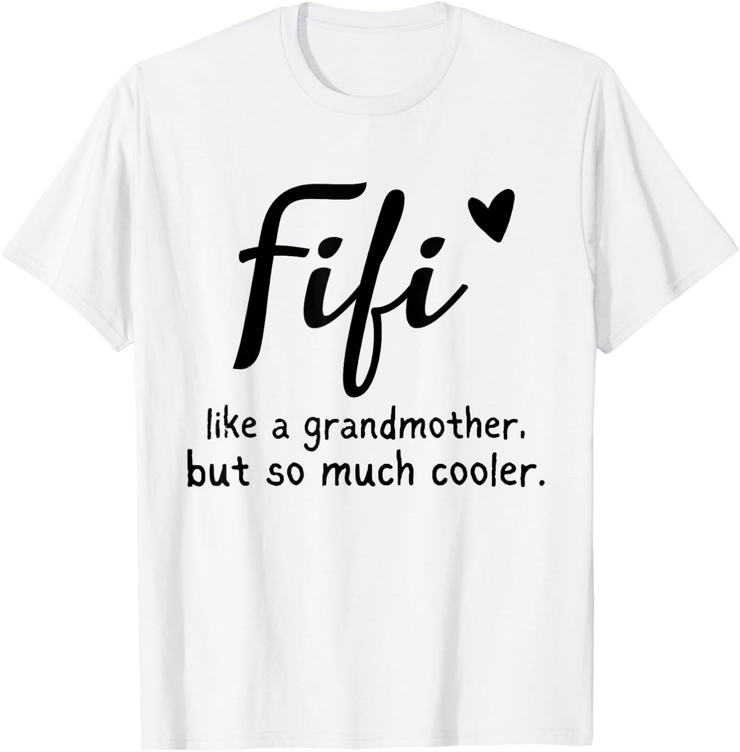 Fifi Like A Grandmother But So Much Cooler Funny Grandma T-Shirt - T-Shirt | White