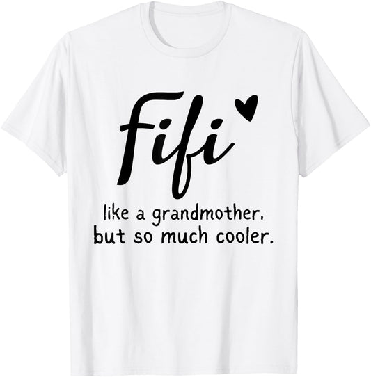 Fifi Like A Grandmother But So Much Cooler Funny Grandma T-Shirt - T-Shirt | White