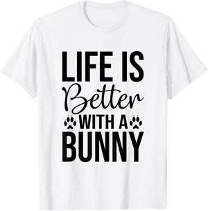 Life Is Better With A Bunny - Rabbit Shirt For Rabbit Lover T-Shirt - T-Shirt | White