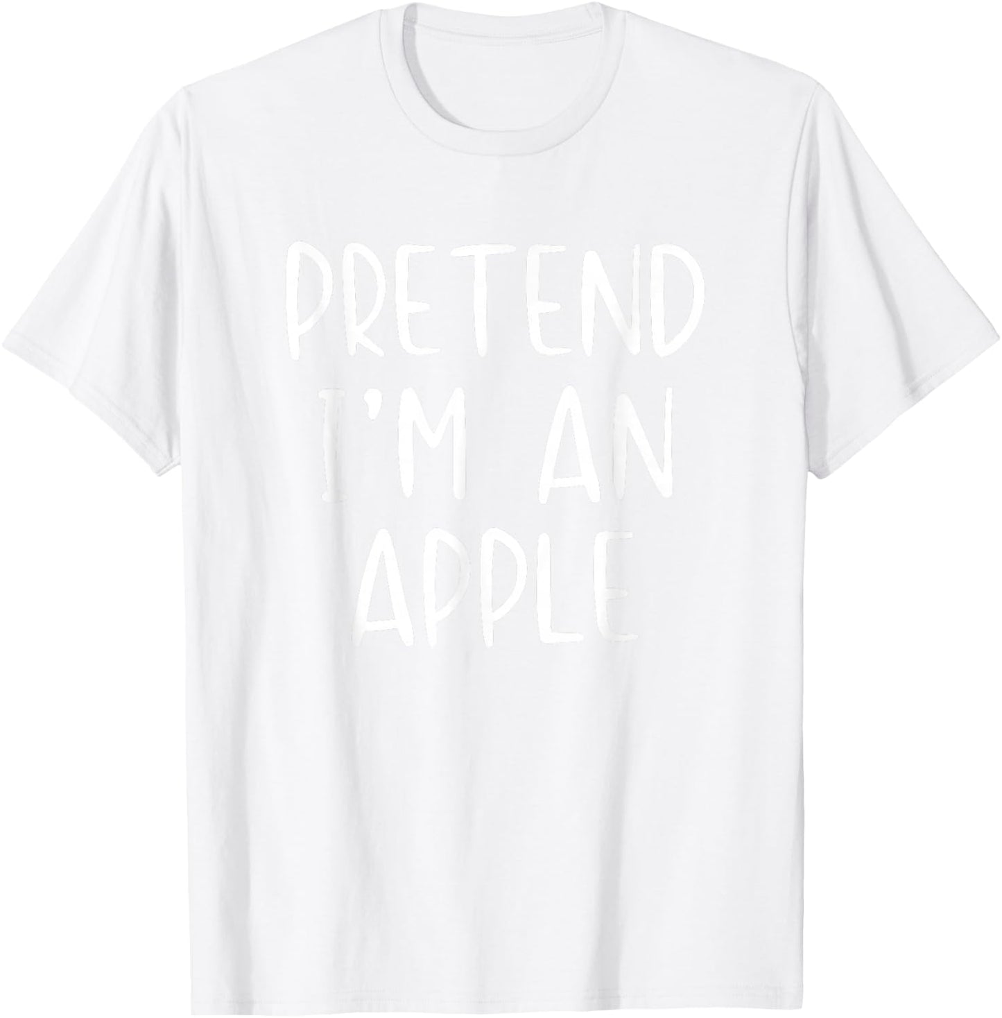 Pretend I'm an Apple Costume Halloween Simple Adult Kid T-Shirt - T-Shirt | White