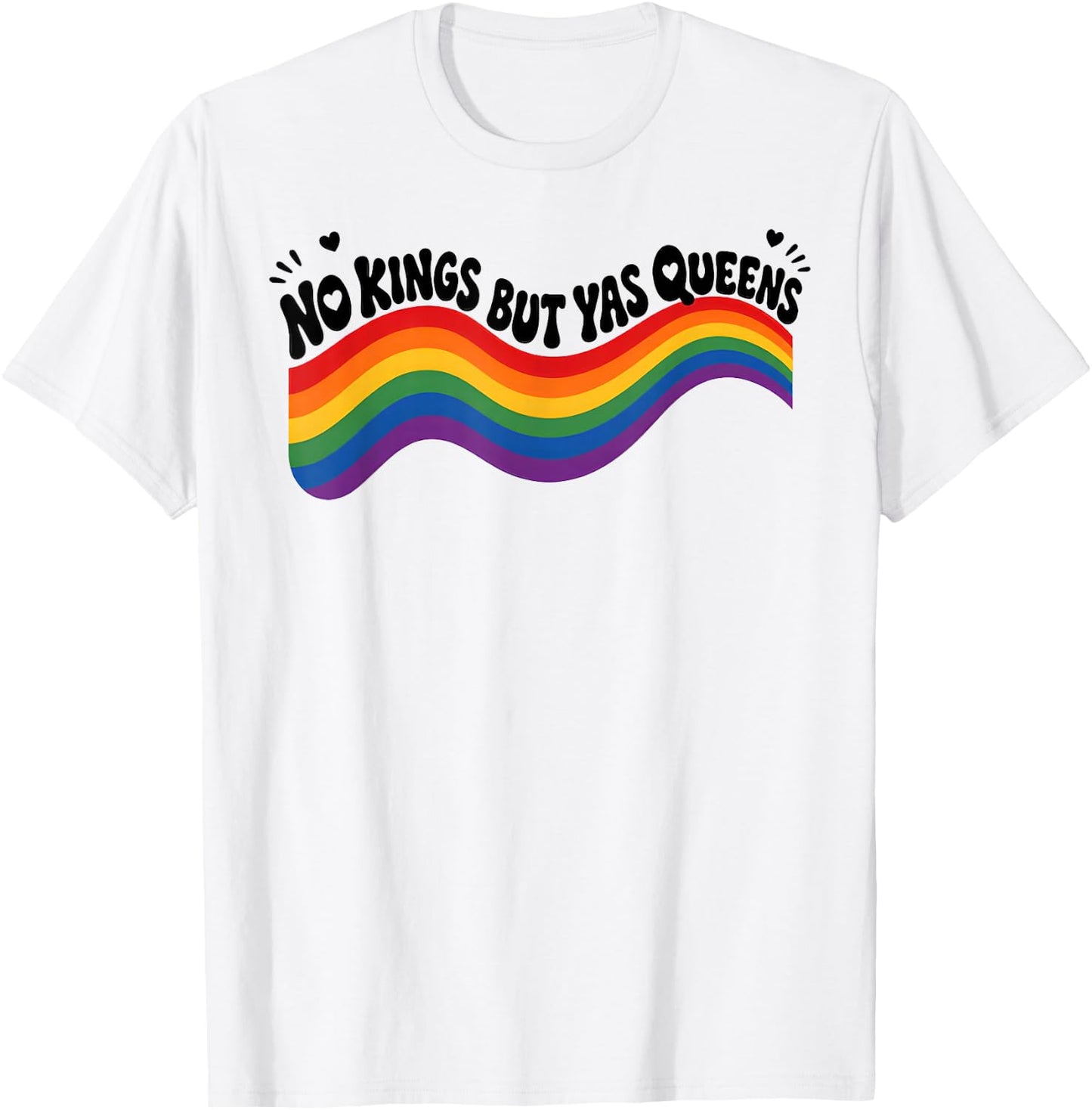 No Kings But Yas Queens Funny LGBTQ Pride T-Shirt - T-Shirt | White