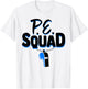 Physical Education Teacher Shirt Coach Gym PE Squad T-Shirt - T-Shirt | White