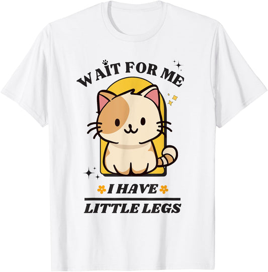 Funny Cat Lover Wait For Me I Have Little Legs Groovy T-Shirt - T-Shirt | White