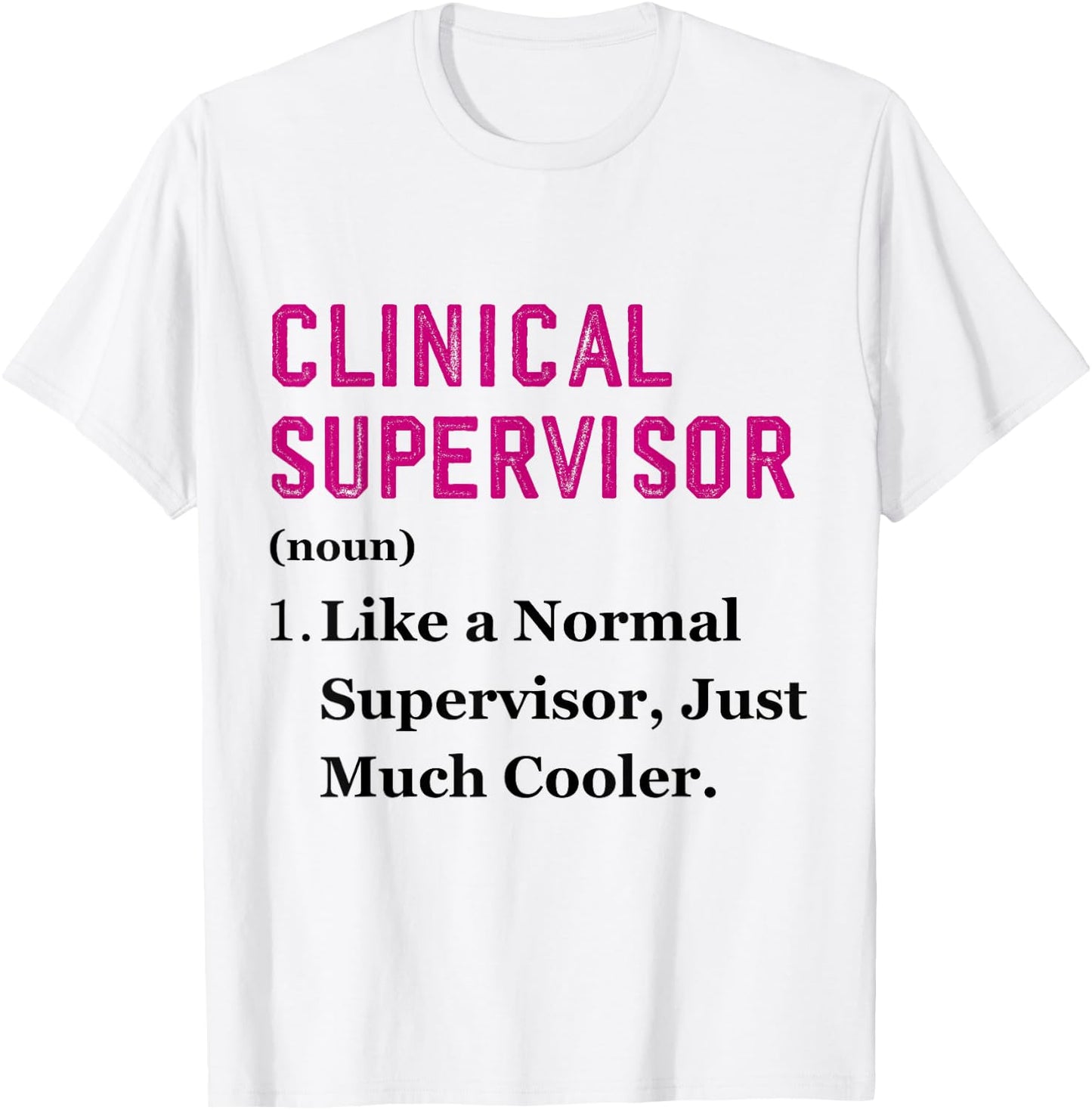 Funny Clinical Supervisor Appreciation Health Supervisor T-Shirt - T-Shirt | White