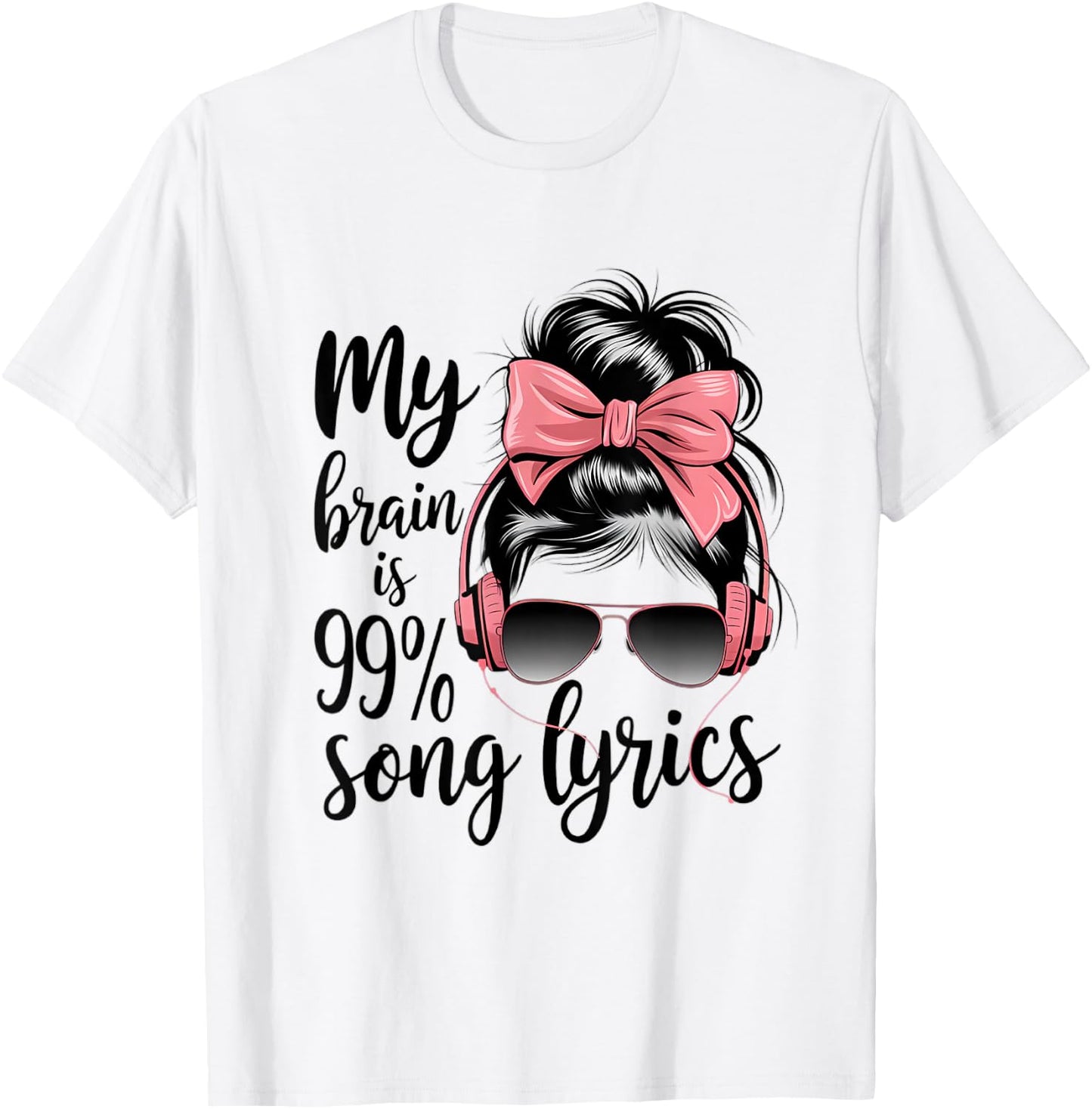 Cool Messy Bun Music Lover Life, My Brain Is 99% Song Lyrics T-Shirt - T-Shirt | White