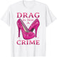 Drag ist kein Verbrechen Drag Queen LGBTQ T-Shirt - T-Shirt | White