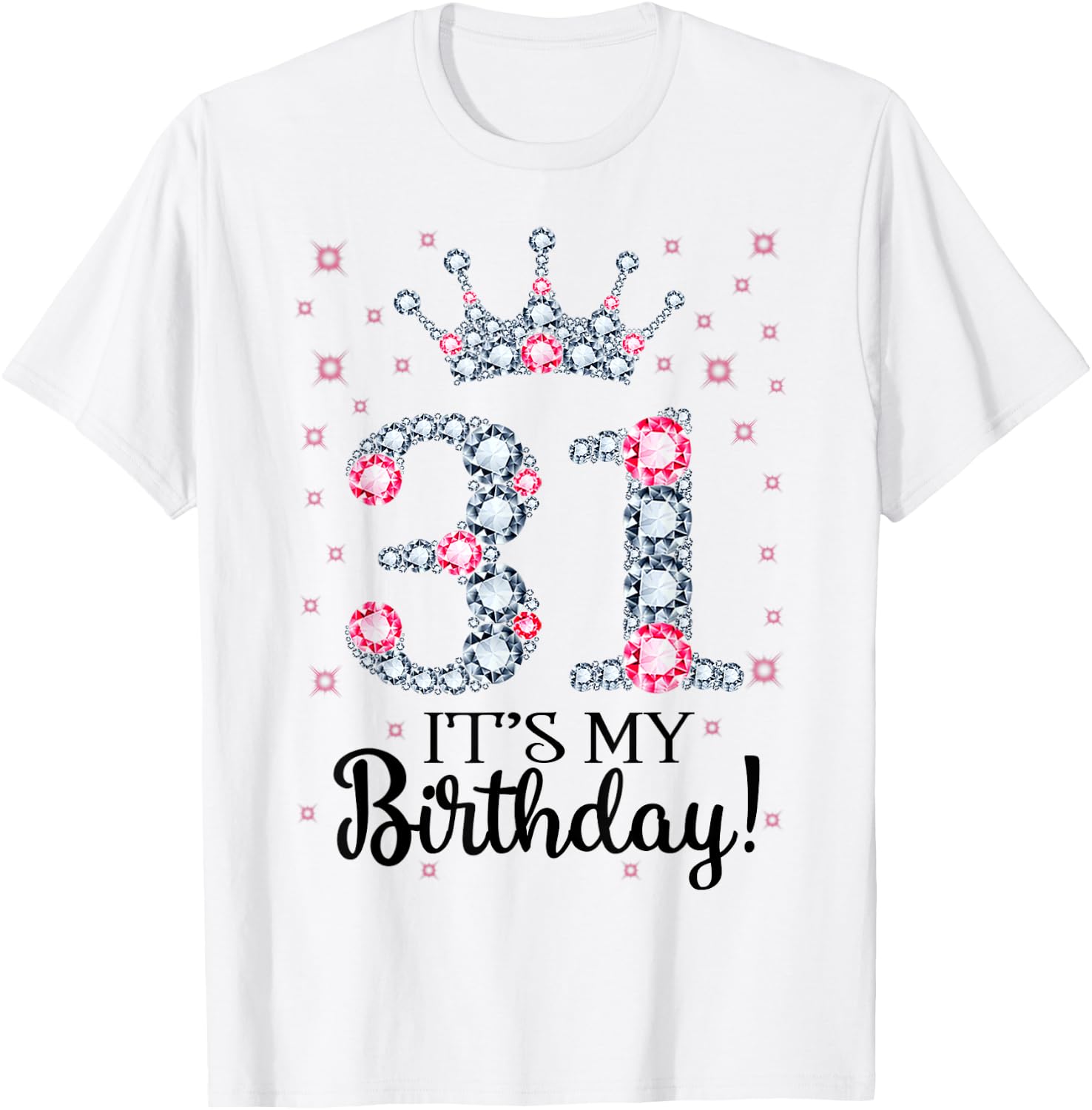31 It's My Birthday Pink Crown 31st Birthday Gifts T-Shirt - T-Shirt | White