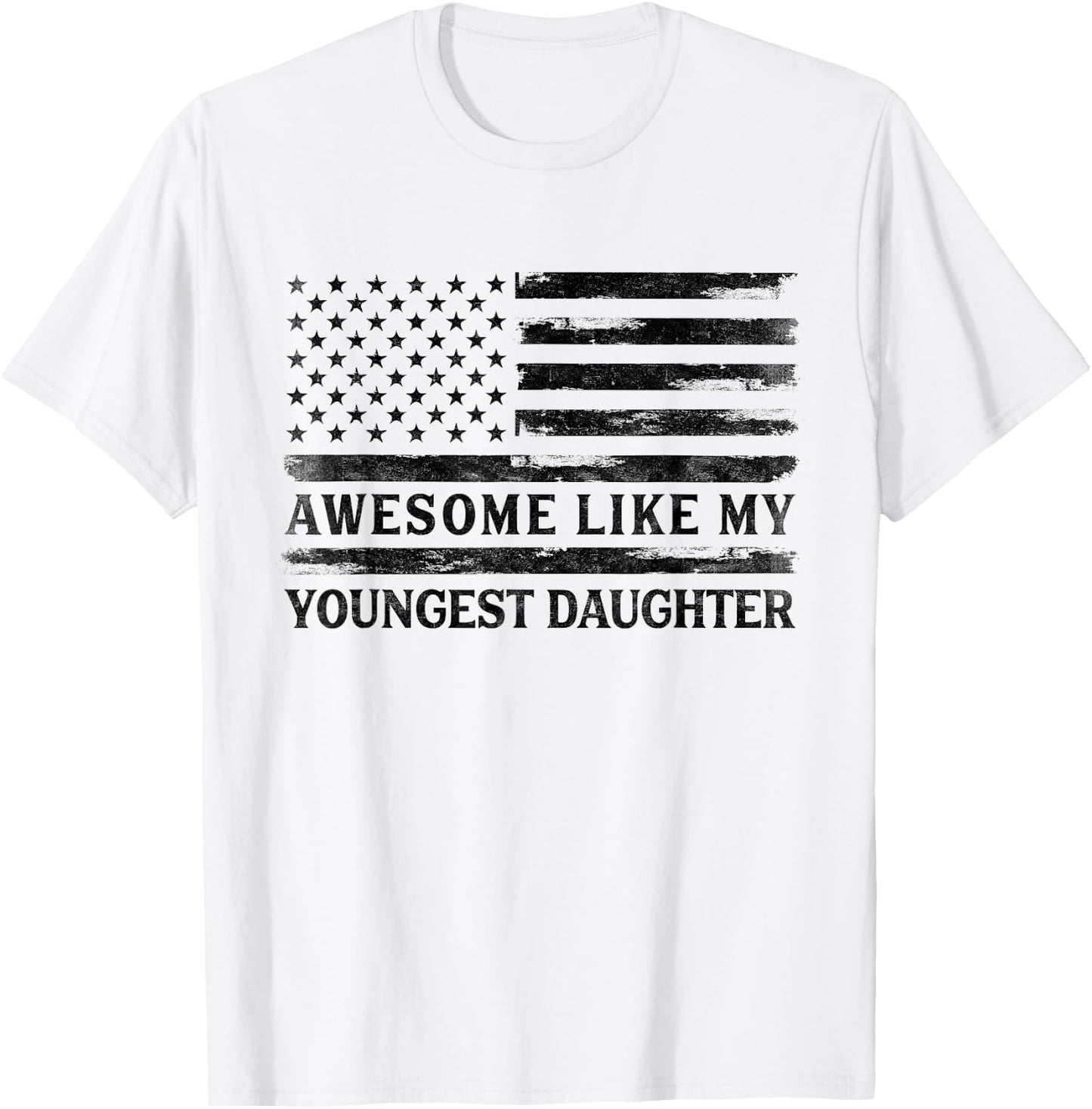 Awesome Like My Youngest Daughter Father's Day Flag Dad Papa T-Shirt - T-Shirt | White