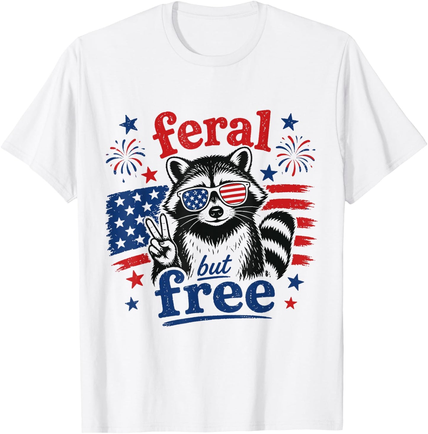 Feral But Free Funny Raccoon 4th of July USA Flag Patriotic T-Shirt - T-Shirt | White