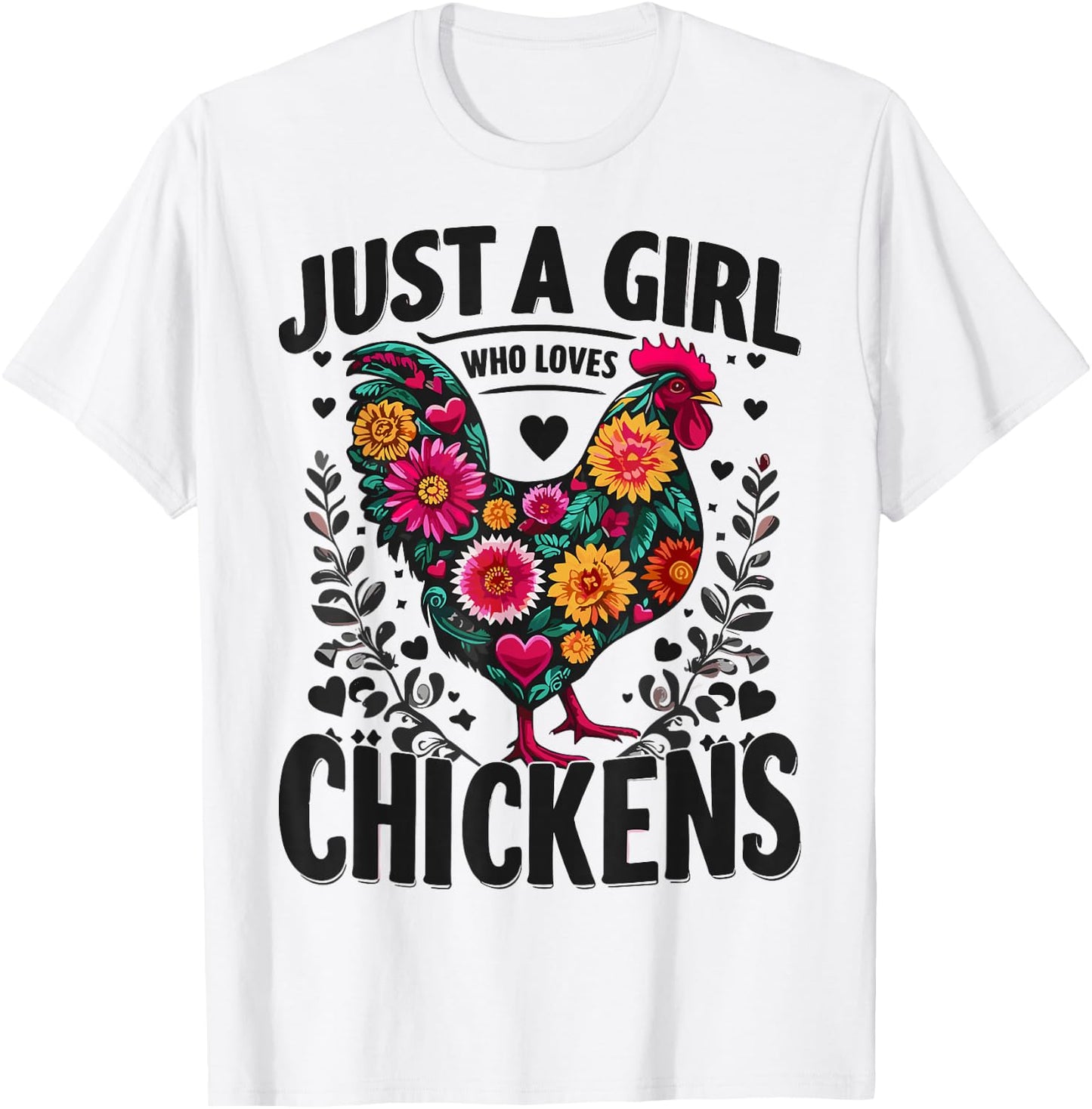 Chicken Flower Colorful Just A Girl Who Loves Chickens T-Shirt - T-Shirt | White