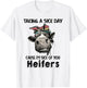 Taking a sick day cause, i'm sick of you heifers T-Shirt - T-Shirt | White