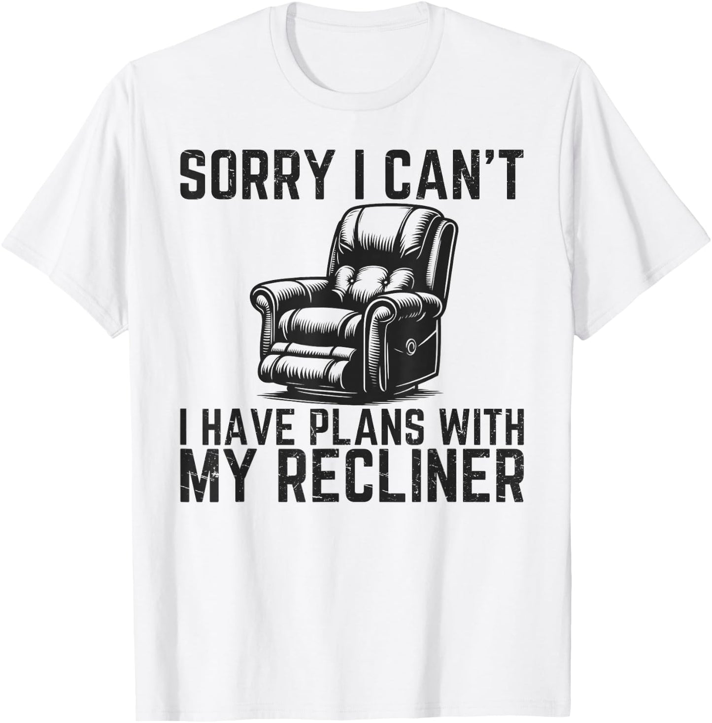 Sorry I Can't I Have Plans With Recliner Funny Dad Recliner T-Shirt - T-Shirt | White