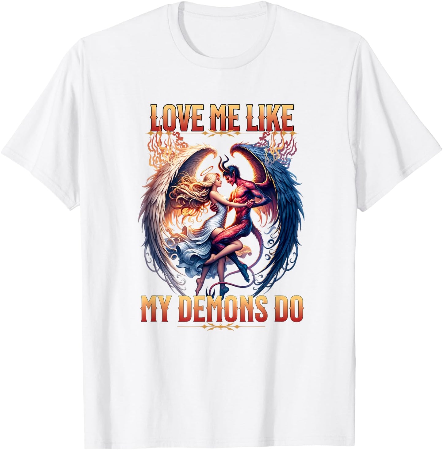 Love Me Like My Demons Do Devil Angel Halloween Goth Satanic T-Shirt - T-Shirt | White