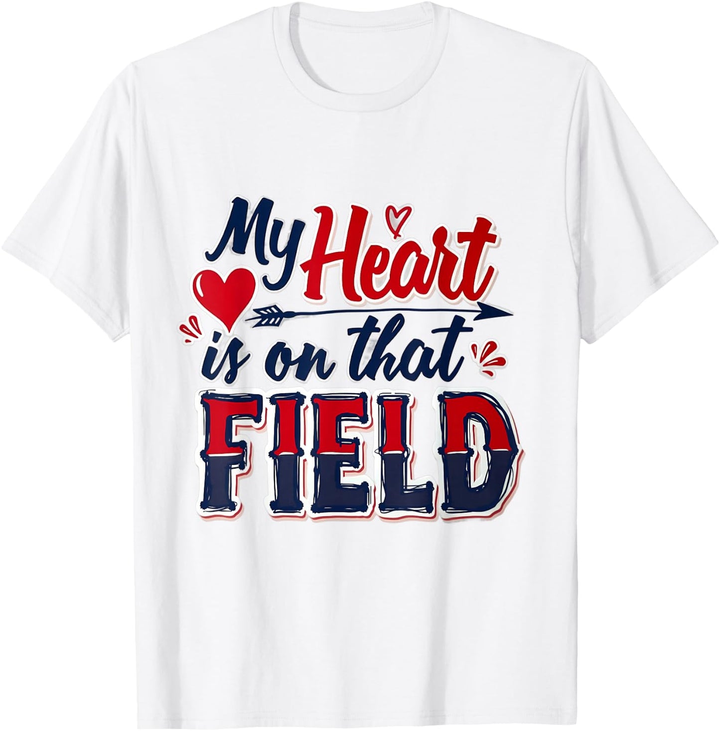 My Heart Is On That Field T-Shirt - T-Shirt | White