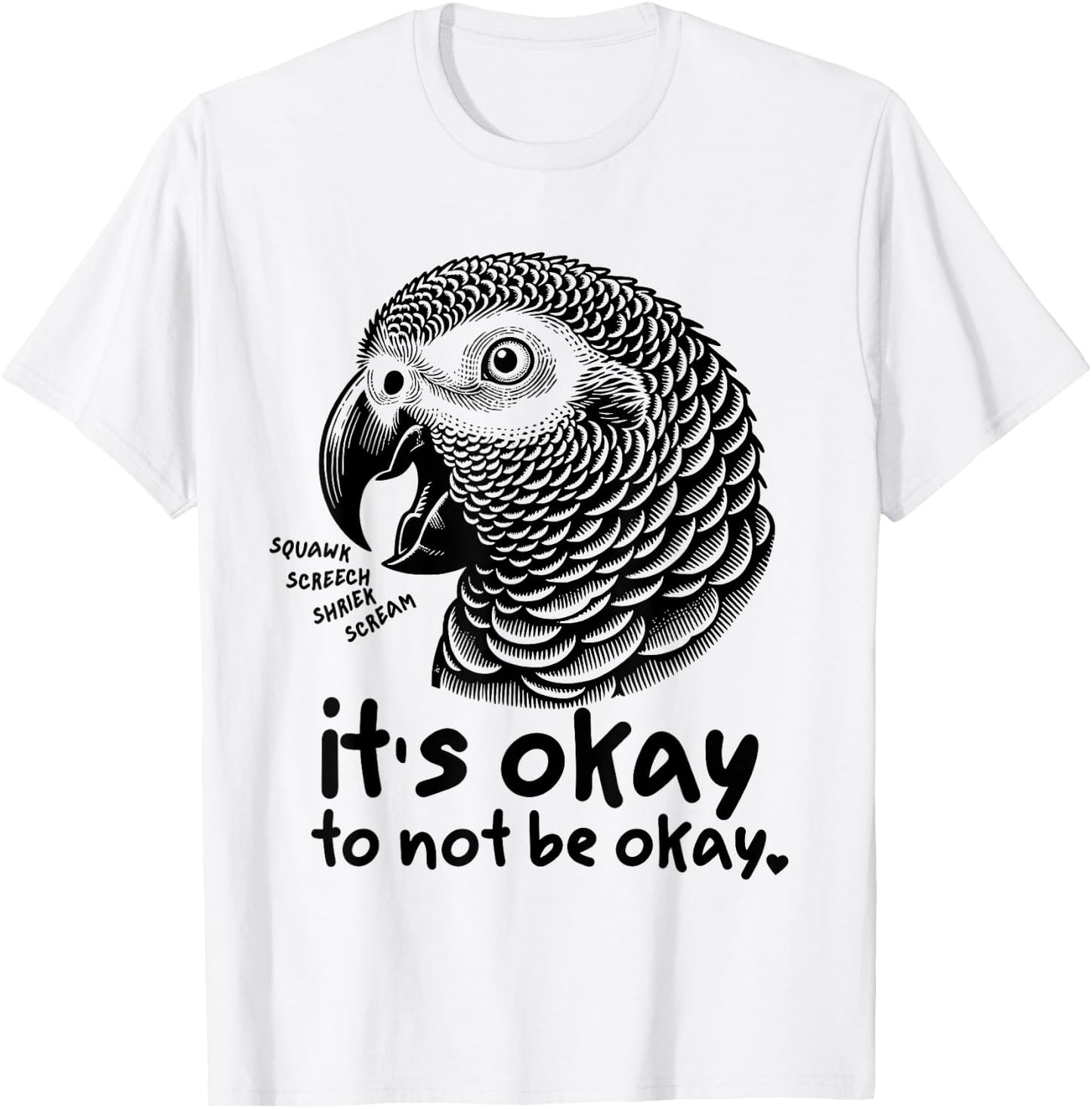 Its Okay to Not be Okay Funny African Grey Parrot Self Love T-Shirt - T-Shirt | White