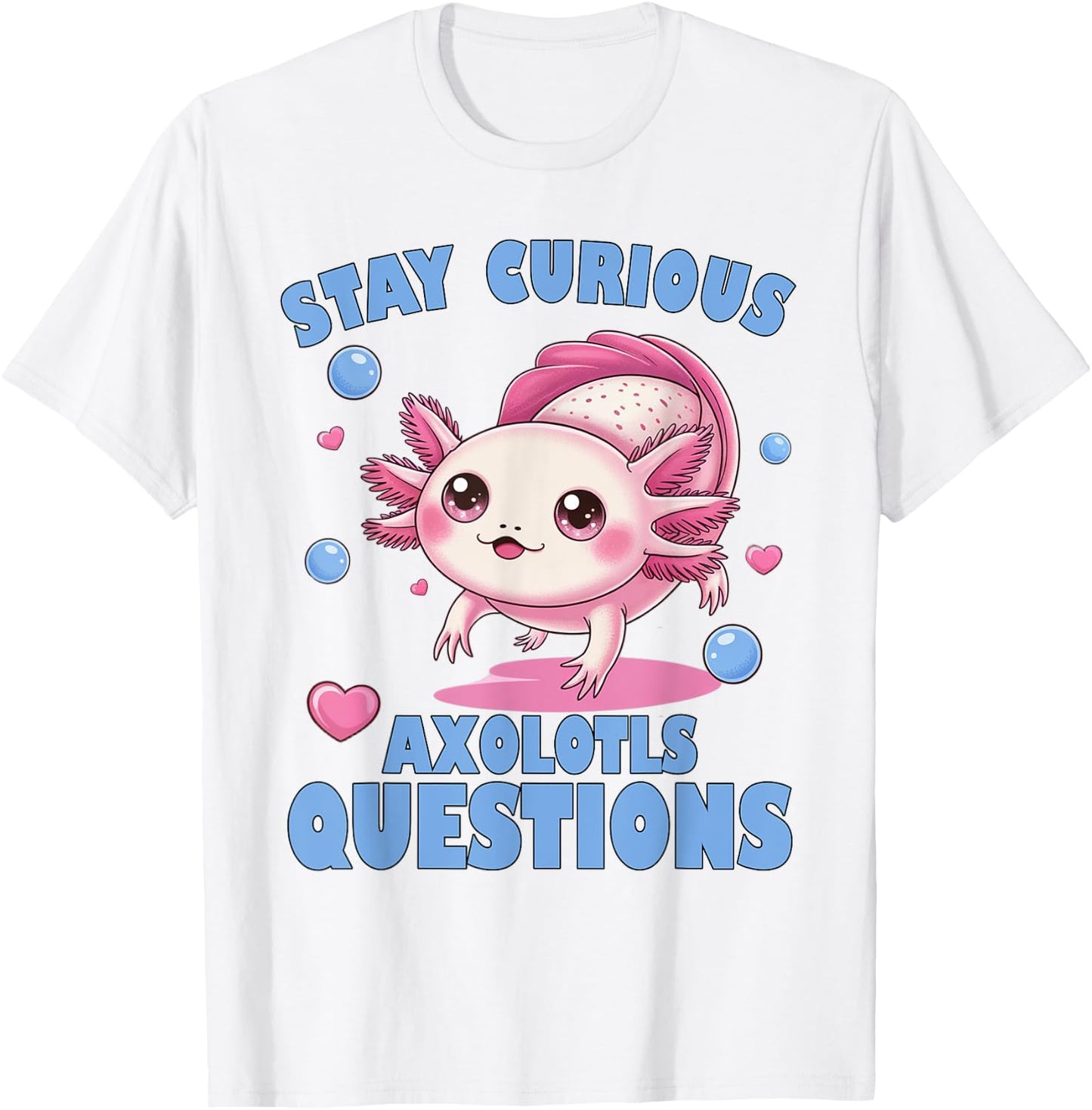 Stay Curious Axolotl Questions Pink Axolotl Graphic for Girl T-Shirt - T-Shirt | White