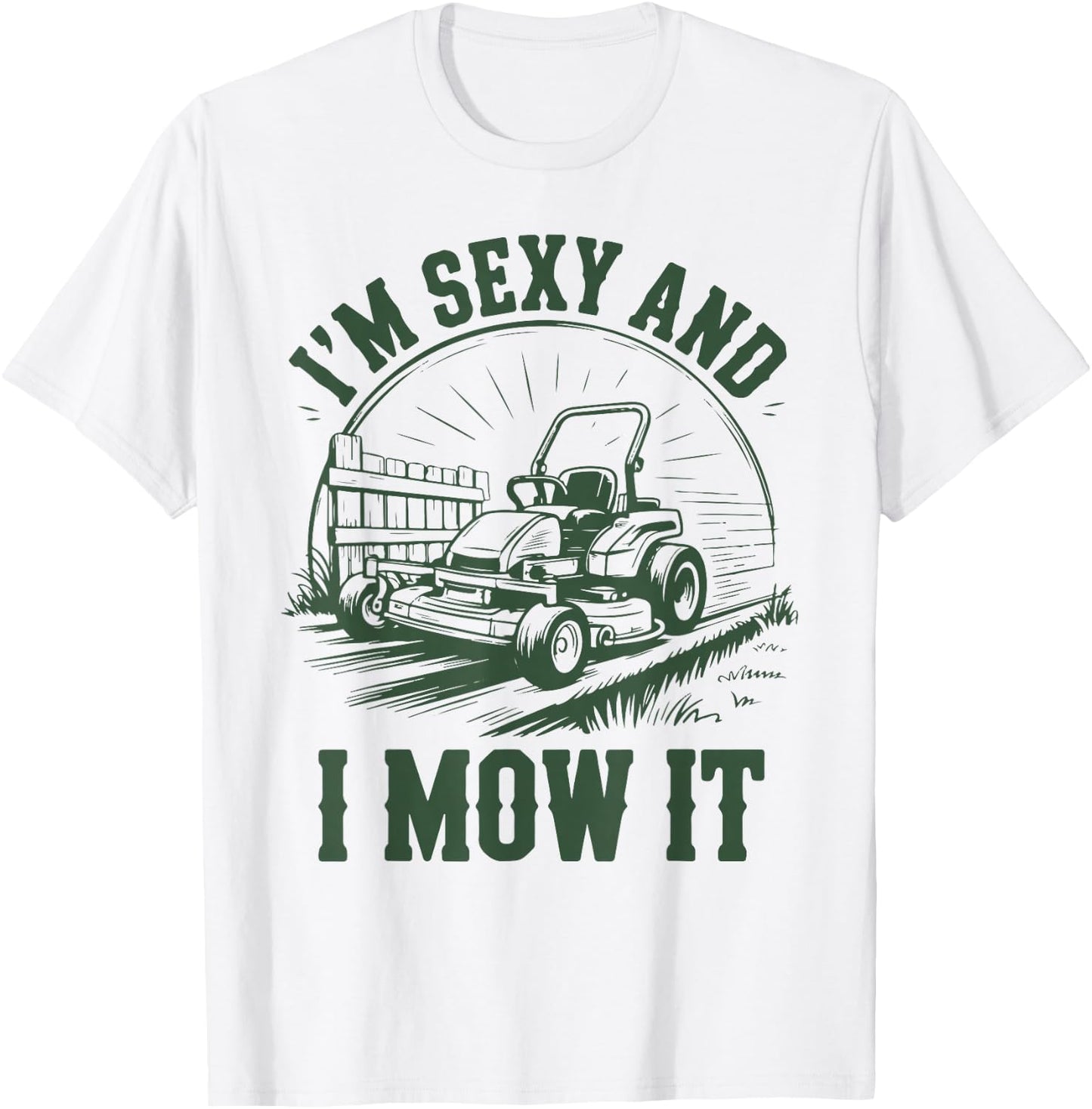 Lawn Mower Dad Funny Garden Im Sexy & I Mow It Mowing Gift T-Shirt - T-Shirt | White
