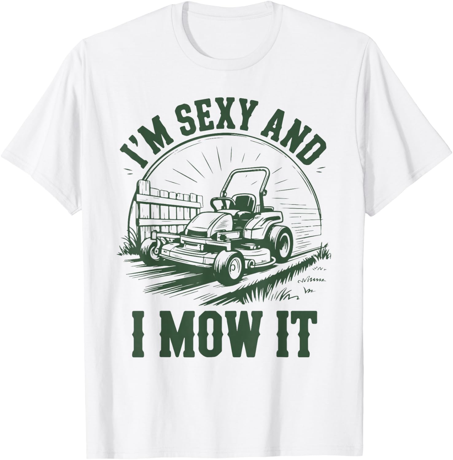 Lawn Mower Dad Funny Garden Im Sexy & I Mow It Mowing Gift T-Shirt - T-Shirt | White
