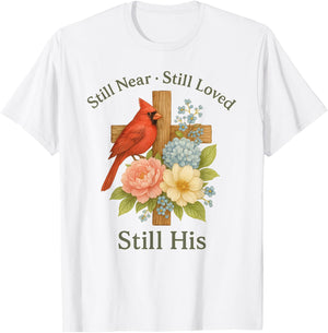 Floral Cardinal Bird Still Near Still Loved Still His T-Shirt - T-Shirt | White