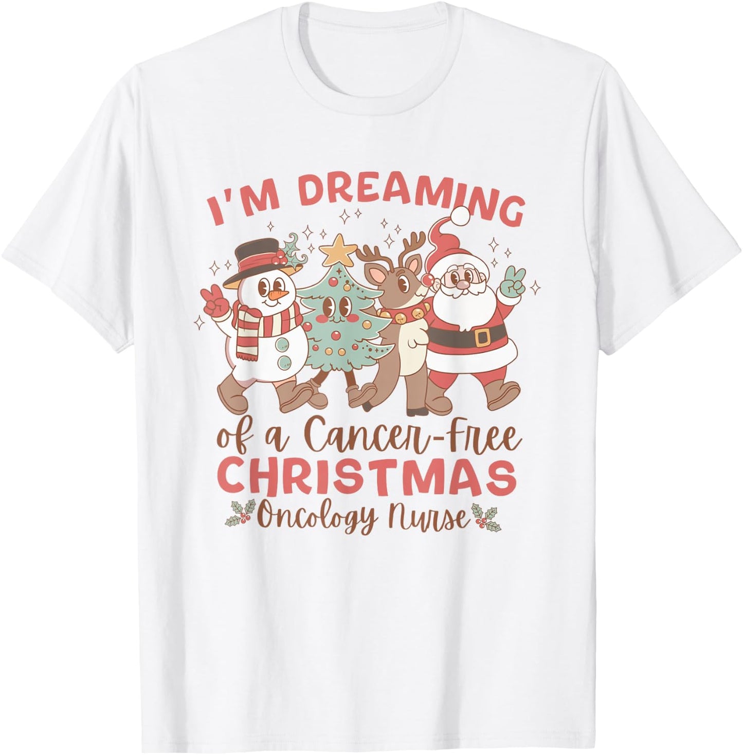 Women I'm Dreaming Of A Cancer Free Christmas Oncology Nurse T-Shirt - T-Shirt | White