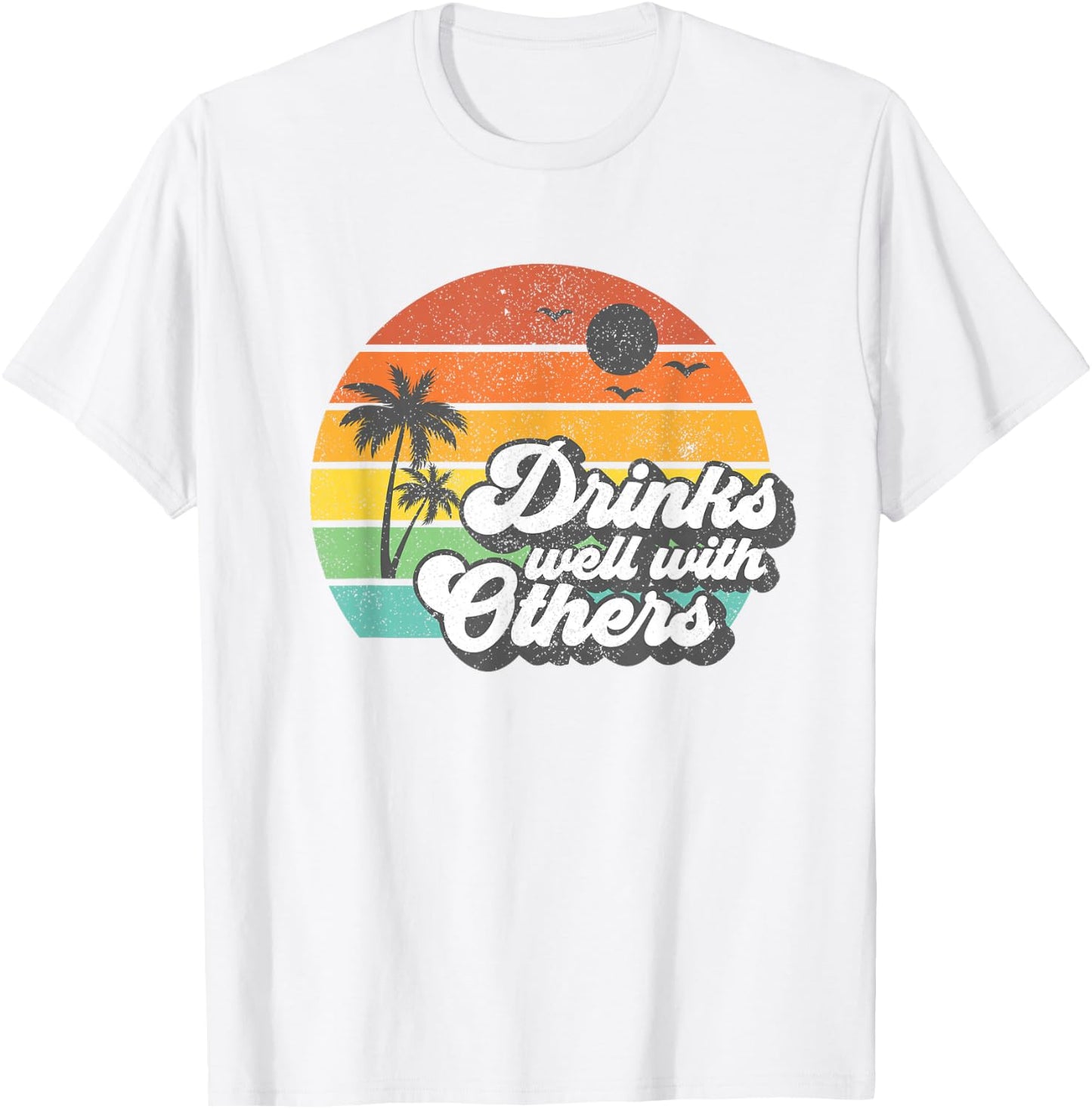 Drinks Well with Others Funny Retro Beach Summer Women Gift T-Shirt - T-Shirt | White