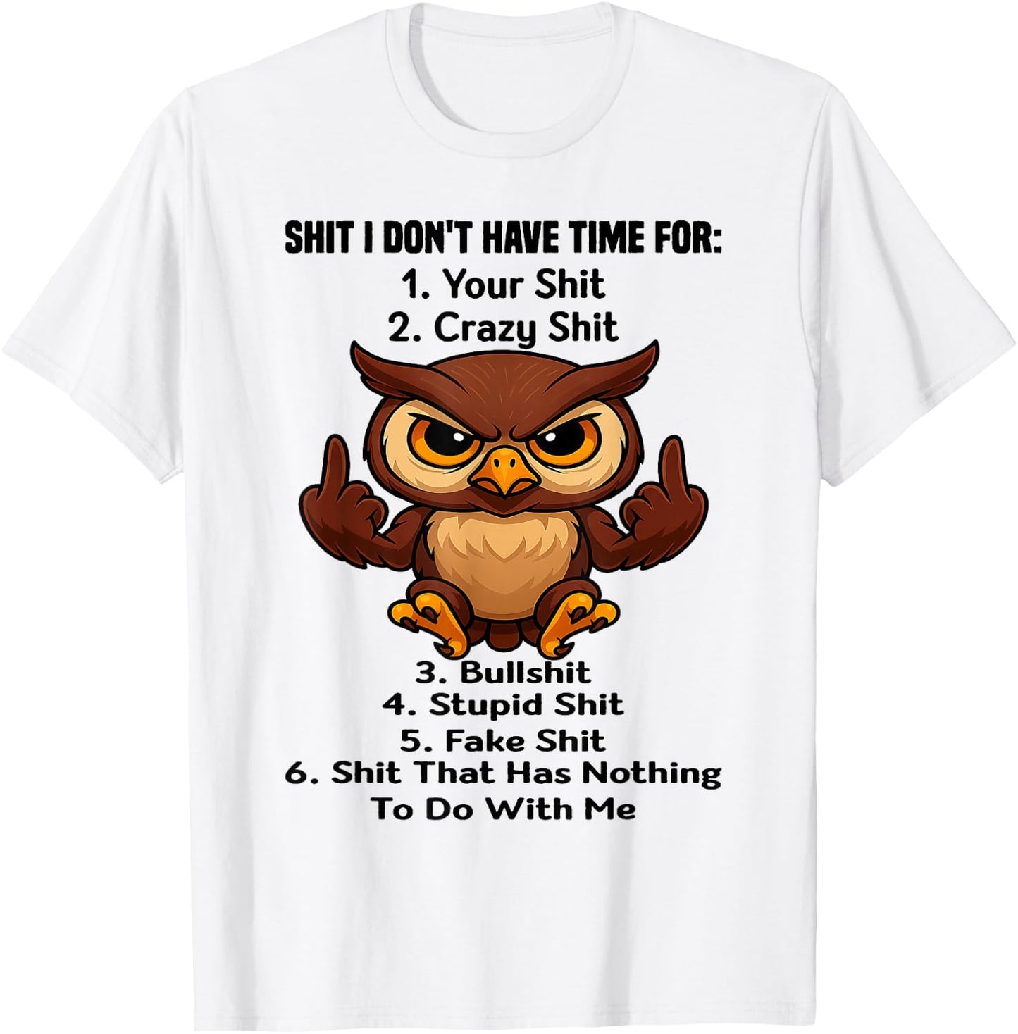Owl - Shit I Don't Have Time for 1 Your Shit T-Shirt - T-Shirt | White