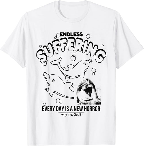 Endless Suffering (Everyday is a new horror) Funny Dolphins
