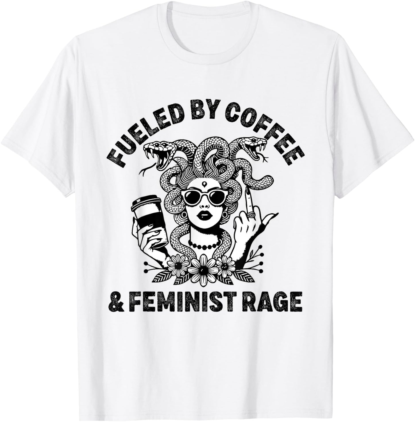 Fueled By Coffee and Feminist Rage T-Shirt - T-Shirt | White