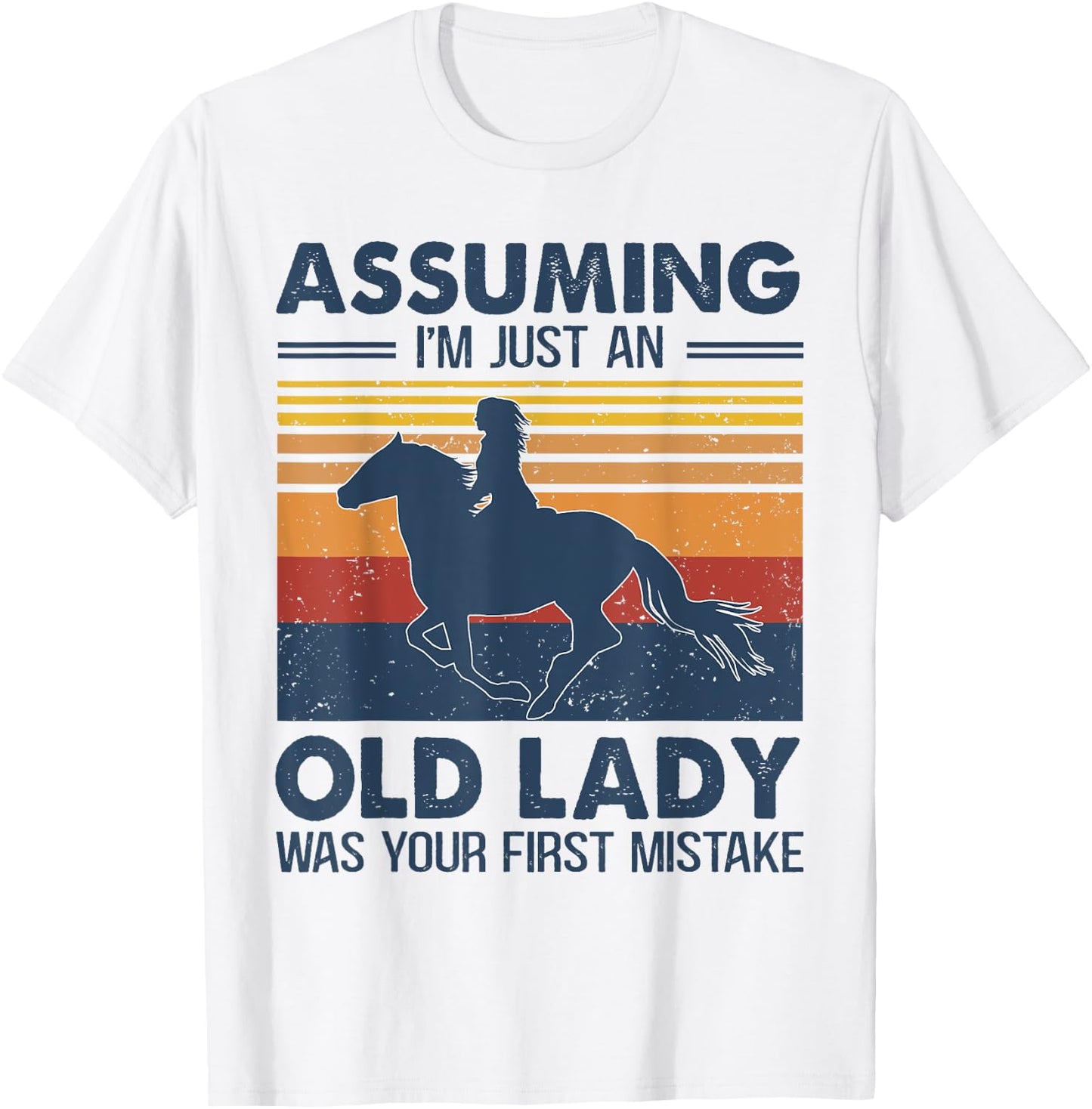 Assuming I'm Just An Old Lady Was Your First Mistake Horses T-Shirt - T-Shirt | White