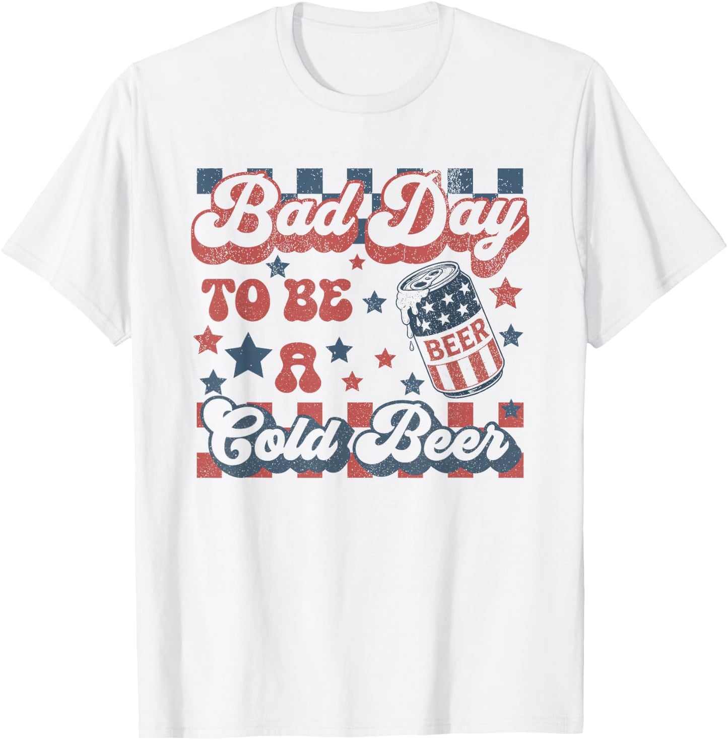 Bad Day to Be A Cold Beer Funny Drinking 4th of July T-Shirt - T-Shirt | White