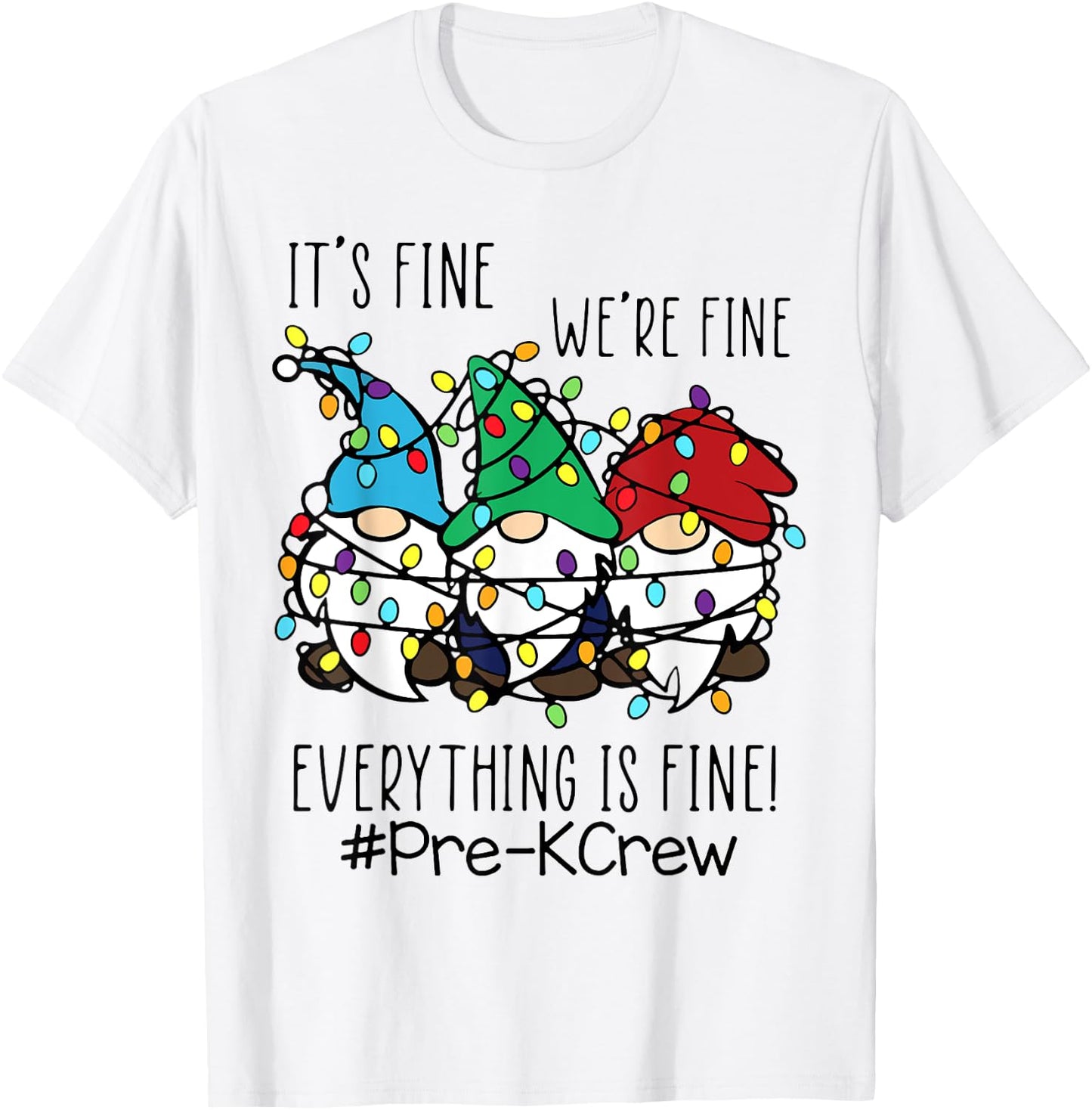 It's Fine We're Fine Gnome Pre-K Teacher Christmas Light Women T-Shirt - T-Shirt | White
