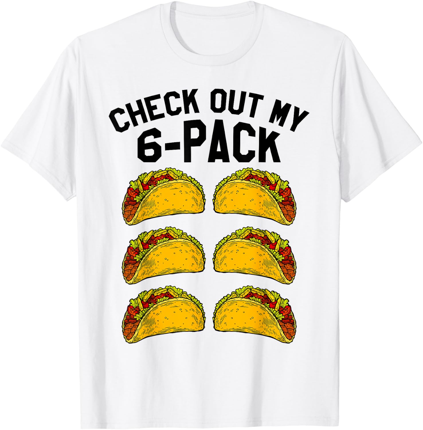 Check Out My Six Pack 6-Pack Tacos - Funny Fitness T-Shirt - T-Shirt | White