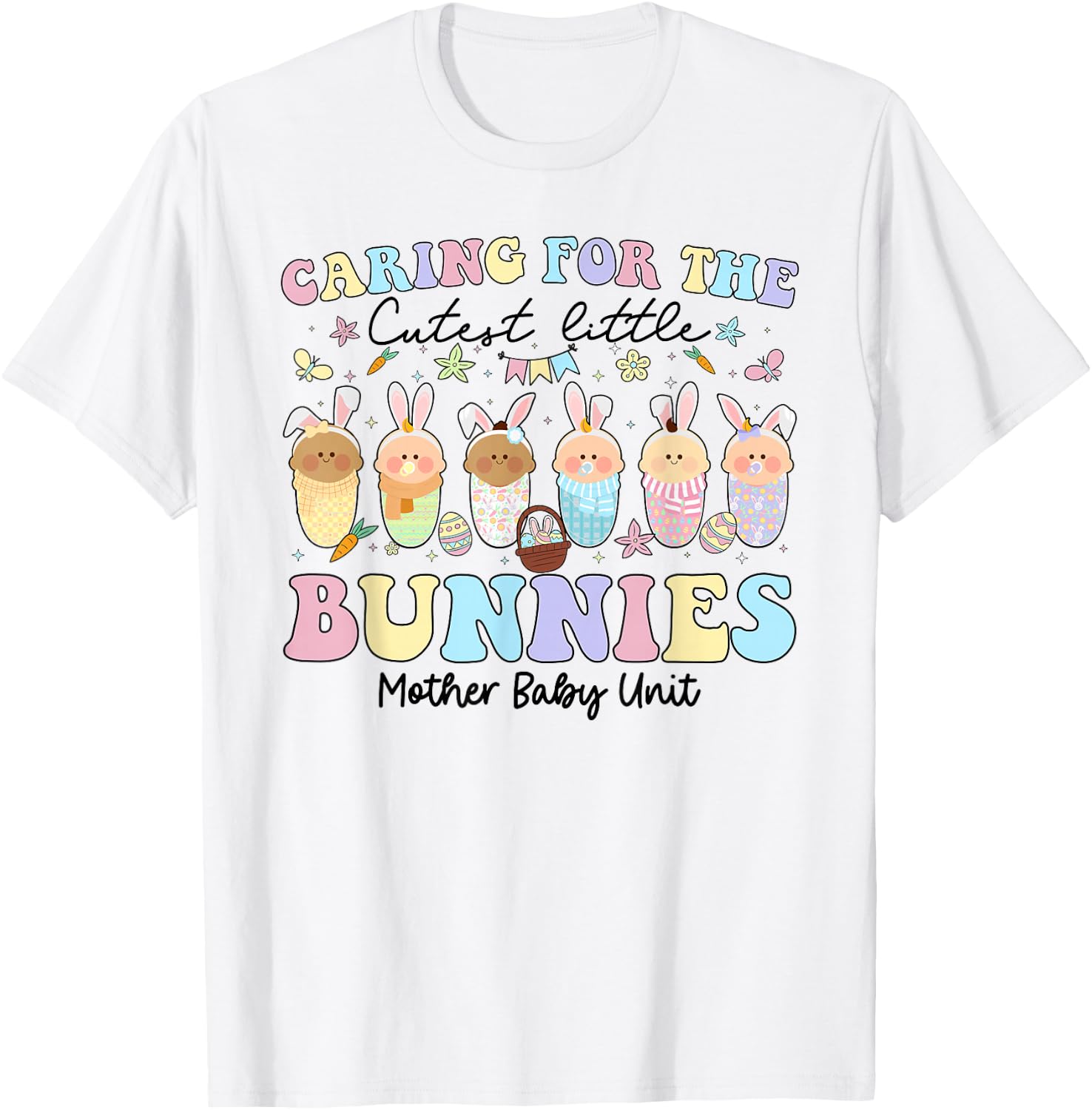 Mother Baby Unit Easter Day Caring For The Cutest Bunnies T-Shirt - T-Shirt | White