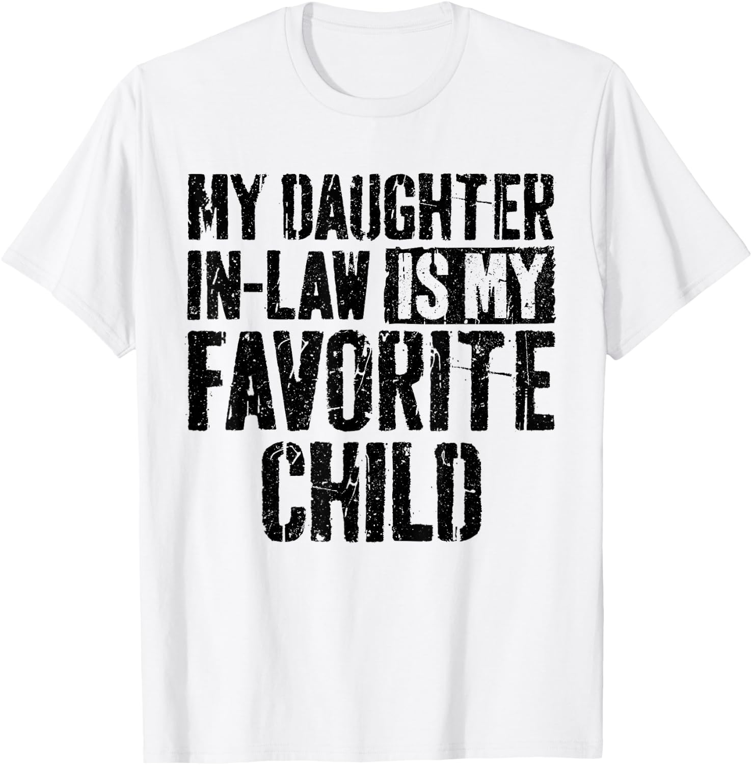 My Daughter in Law is My Favorite Child Shirt Fathers Day T-Shirt - T-Shirt | White