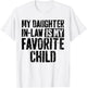 My Daughter in Law is My Favorite Child Shirt Fathers Day T-Shirt - T-Shirt | White