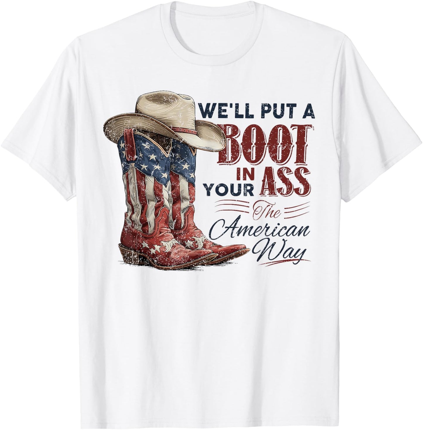 We'll Put A Boot in Your Ass Western Cowgirl 4th of July T-Shirt - T-Shirt | White