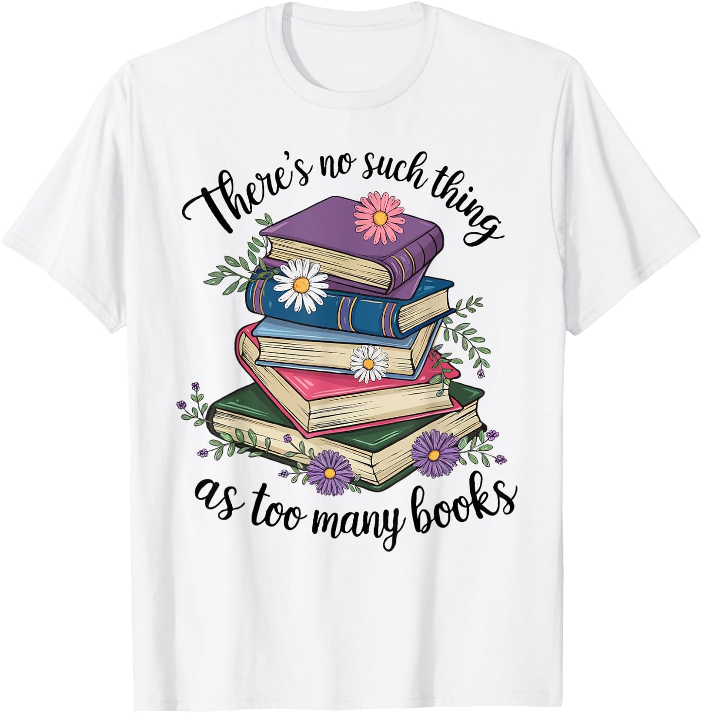There Is No Such Thing As Too Many Books Lover Women Kids T-Shirt - T-Shirt | White
