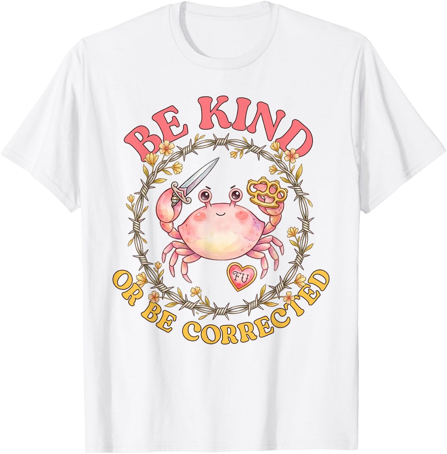 Be Kind Or Be Corrected Funny Crab Knife Meme Men Women T-Shirt - T-Shirt | White