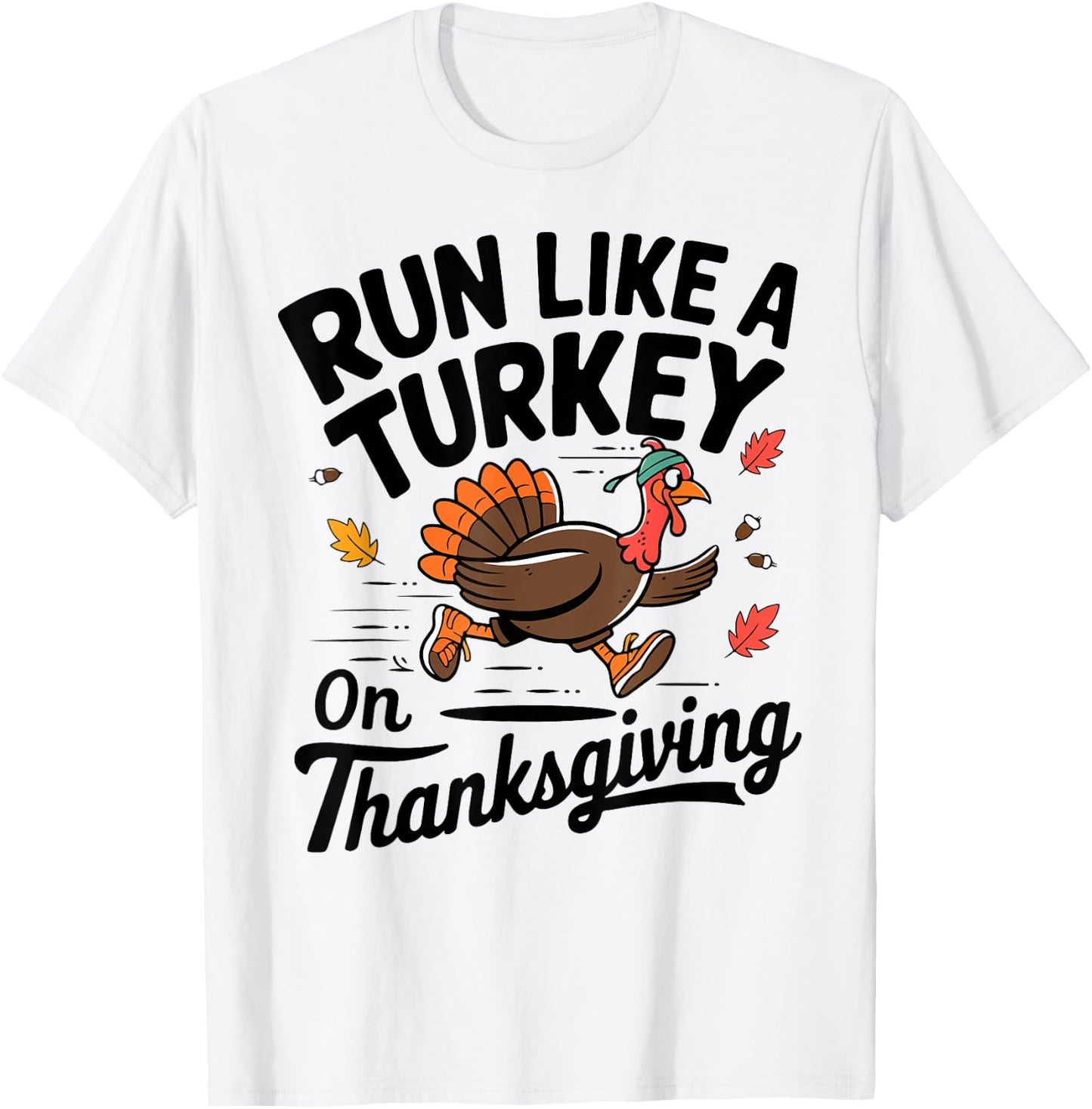 Turkey Trot Run like A Turkey On Thanksgiving Race Men Women T-Shirt - T-Shirt | White