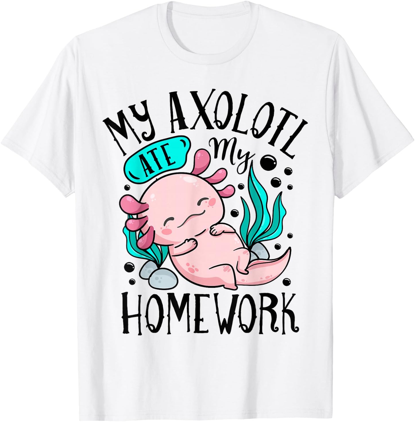 My Axolotl Ate My Homework Funny Boys Girls Students School T-Shirt - T-Shirt | White