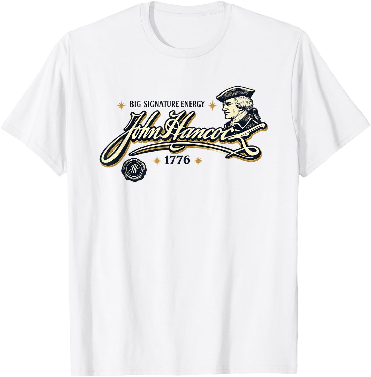 Big Signature Energy John Hancock Declaration Independence T-Shirt - T-Shirt | White