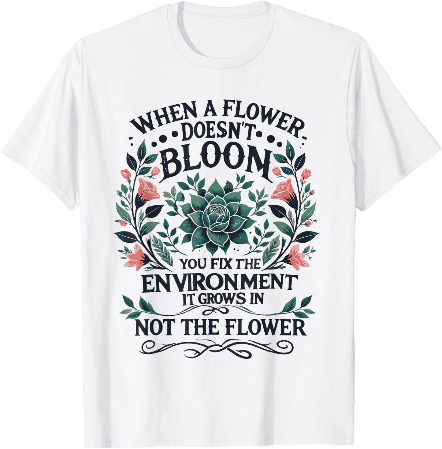 When A Flower Doesn't Bloom Special Education Teacher T-Shirt - T-Shirt | White